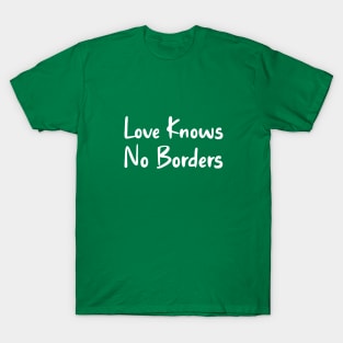 Love Knows No borders T-Shirt